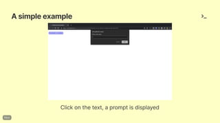 Asimpleexample
Clickonthetext,apromptisdisplayed
 