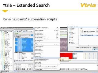 Ytria – Extended Search
Running scanEZ automation scripts
 