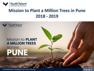 Mission to Plant a Million Trees in Pune
2018 - 2019
 