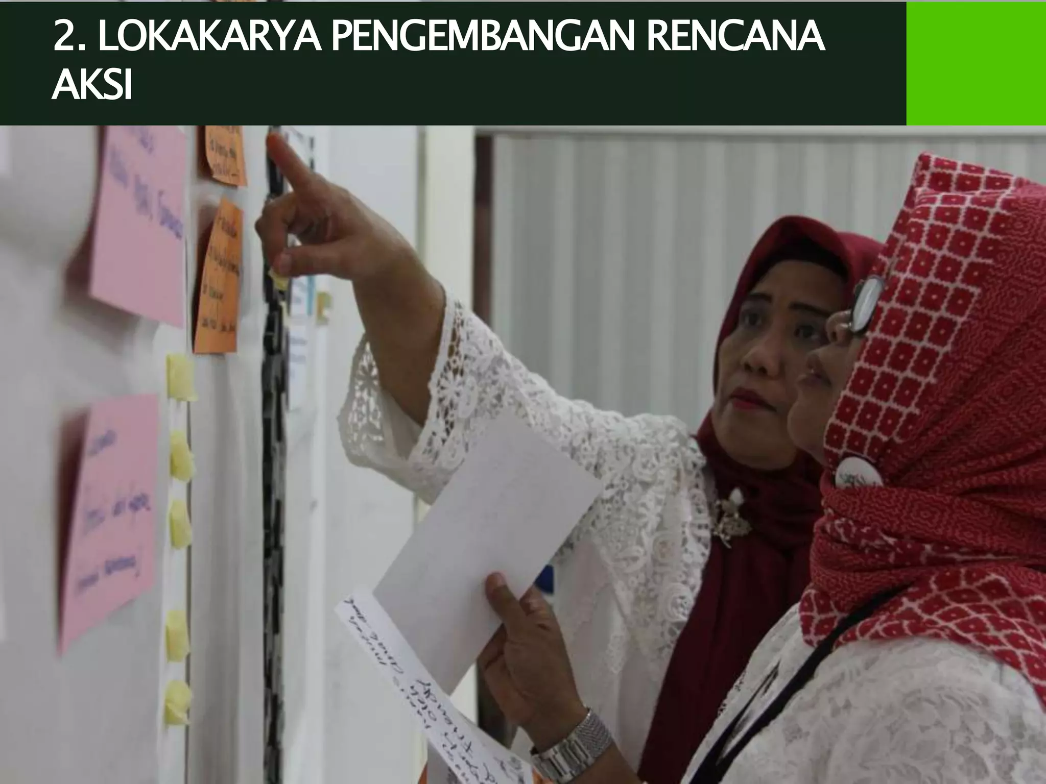 2. LOKAKARYA PENGEMBANGAN RENCANA
AKSI
 