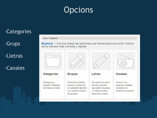 Opcions

-Categories 
                
-Grups
 
-Lletras
 
-Canales
 