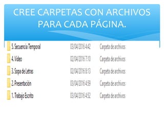 CREE CARPETAS CON ARCHIVOS
PARA CADA PÁGINA.