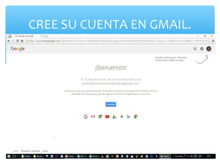 CREE SU CUENTA EN GMAIL.