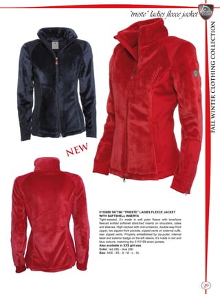 FALLWINTERCLOTHINGCOLLECTION
29
“trieste” ladies fleece jacket
0110699 TATTINI “TRIESTE” LADIES FLEECE JACKET
WITH SOFTSHELL INSERTS
Tight-waisted, it’s made in soft polar fleece with tone/tone
fleeced knitted softshell stretched inserts on shoulders, sides
and sleeves. High-necked with chin-protector, double-way front
zipper, two zipped front pockets, zipped vents on external cuffs,
rear zipped vents. Properly embellished by zip-puller, internal
label and exterior badge on the left sleeve. It’s made in red and
blue colours, matching the 0110199 down-jackets.
Also available in XXS girl size.
Color: red (06) - blue (09)
Size: XXS - XS - S - M - L - XL
NEW
 