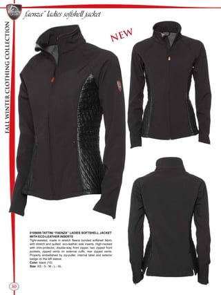 FALLWINTERCLOTHINGCOLLECTION
30
faenza” ladies softshell jacket
0109699 TATTINI “FAENZA” LADIES SOFTSHELL JACKET
WITH ECO-LEATHER INSERTS
Tight-waisted, made in stretch fleece bonded softshell fabric
with stretch and quilted eco-leather side inserts. High-necked
with chin-protector, double-way front zipper, two zipped front
pockets, zipped vents on external cuffs, rear zipped vents.
Properly embellished by zip-puller, internal label and exterior
badge on the left sleeve.
Color: black (10)
Size: XS - S - M - L - XL
NEW
 
