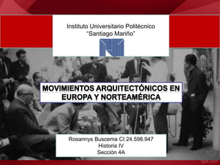 Instituto Universitario Politécnico
“Santiago Mariño”
Rosannys Buscema CI 24.598.947
Historia IV
Sección 4A
 