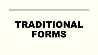 TRADITIONAL
FORMS
 