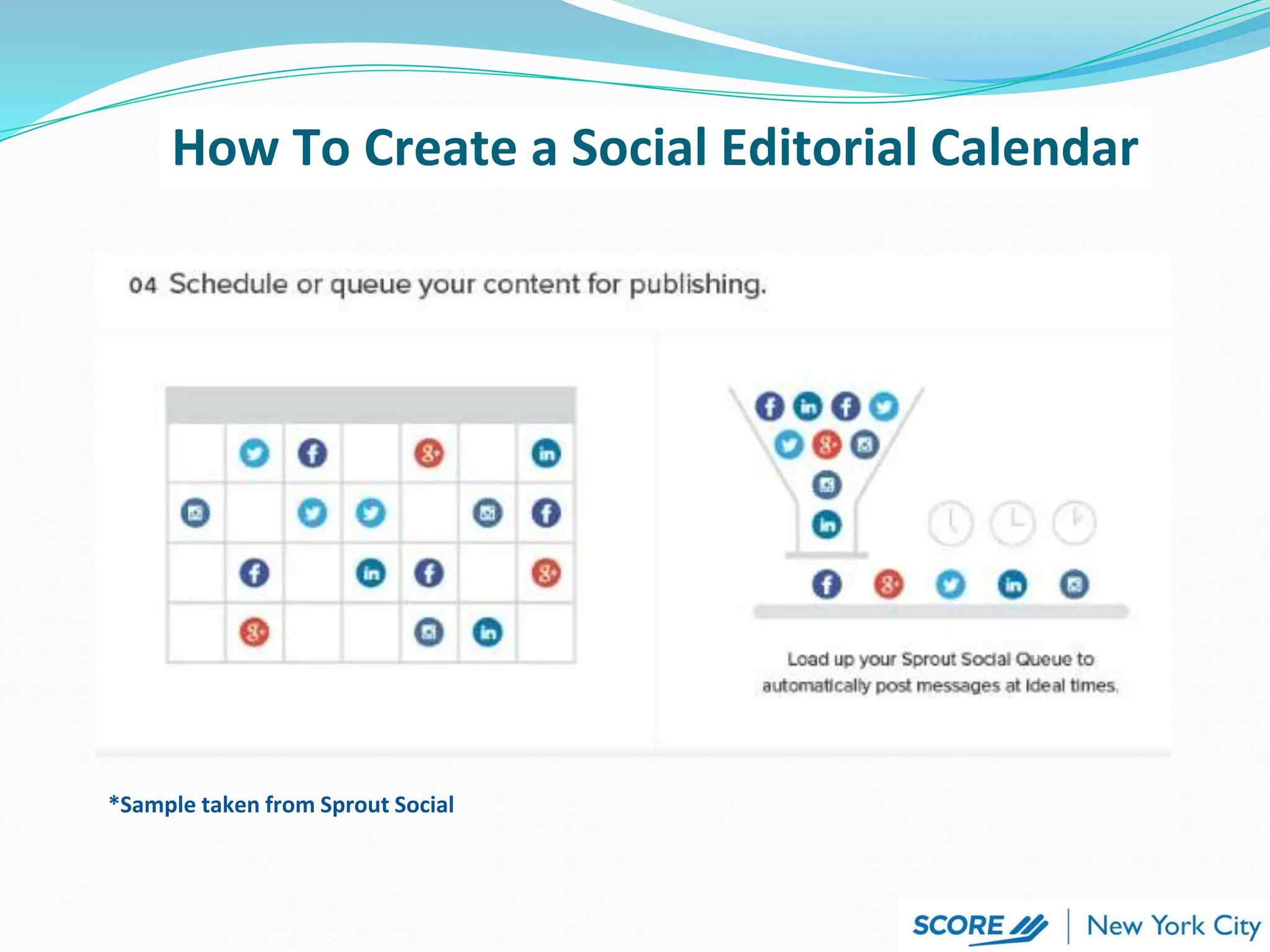How To Create a Social Editorial Calendar
*Sample taken from Sprout Social
 