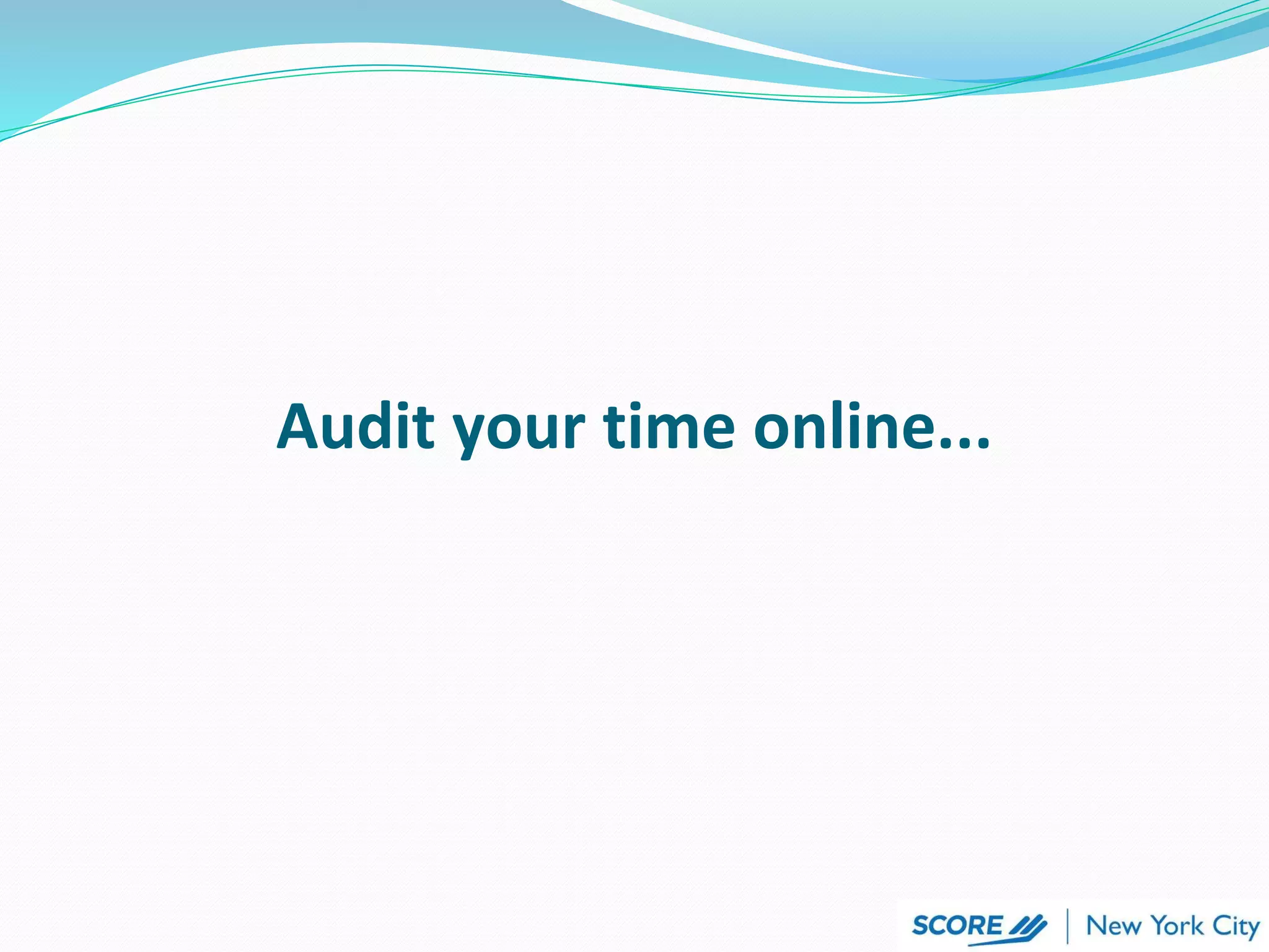 Audit your time online...
 