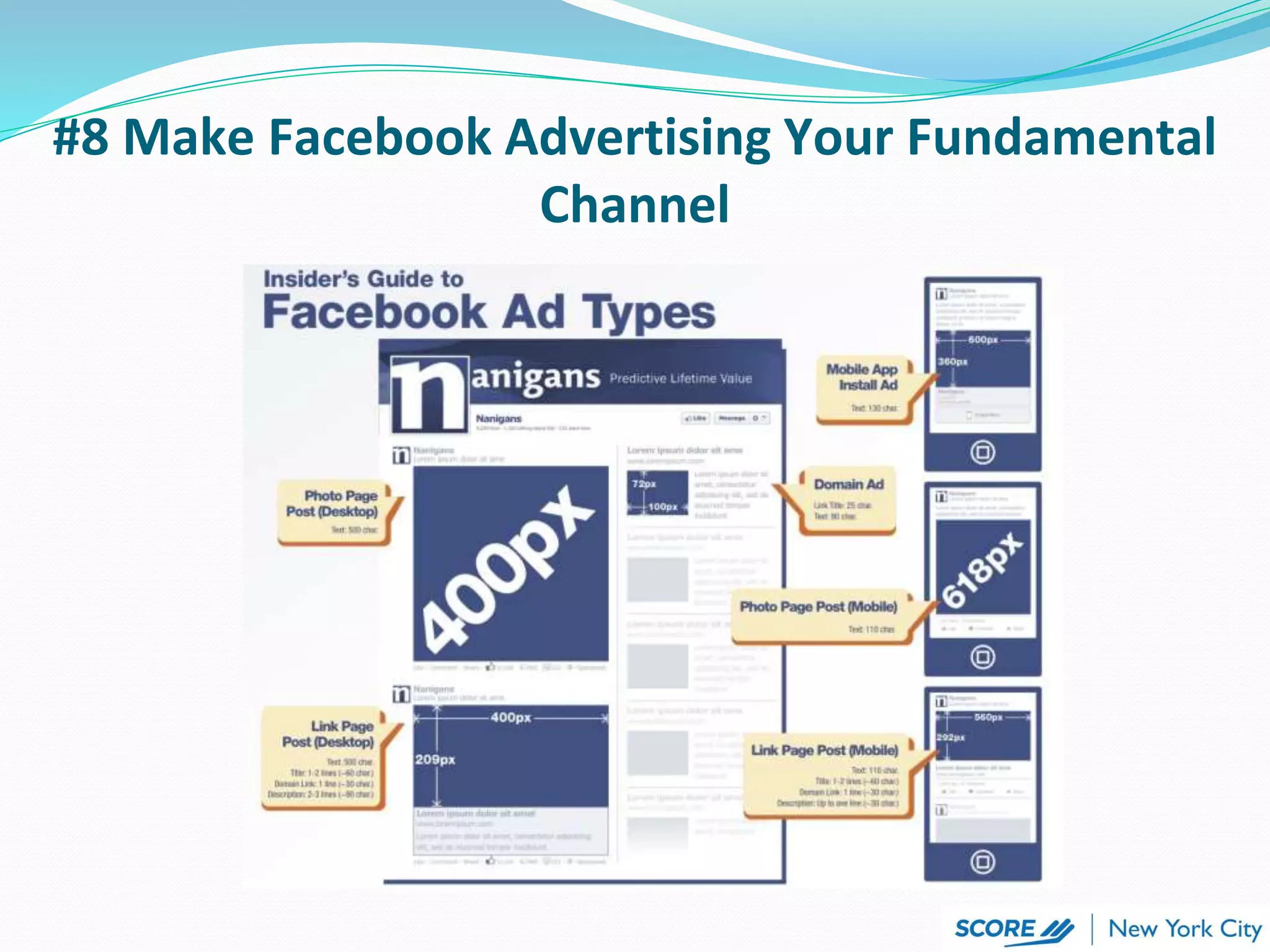 #8 Make Facebook Advertising Your Fundamental
Channel
 