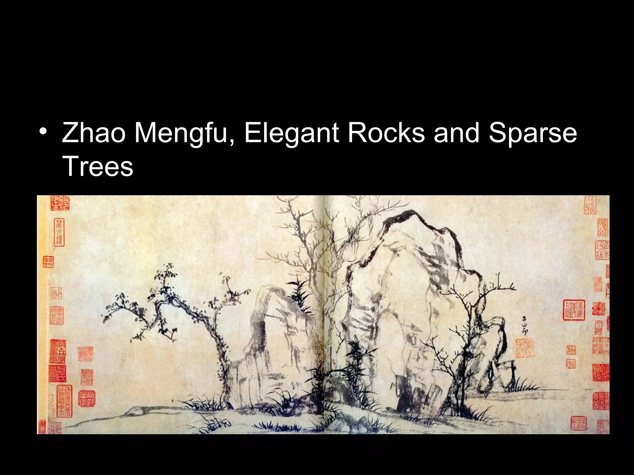 • Zhao Mengfu, Elegant Rocks and Sparse
Trees
 