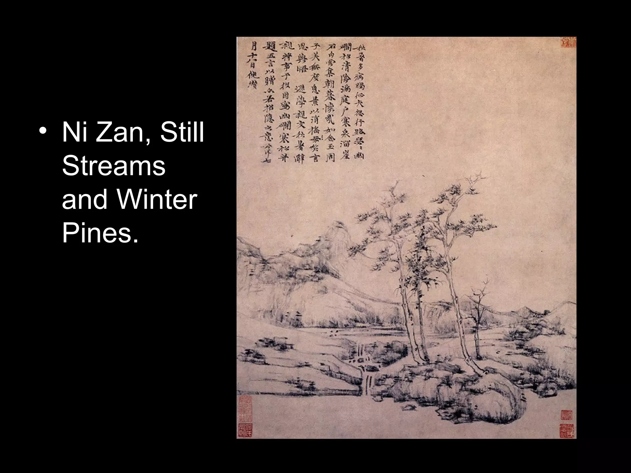 • Ni Zan, Still
Streams
and Winter
Pines.
 