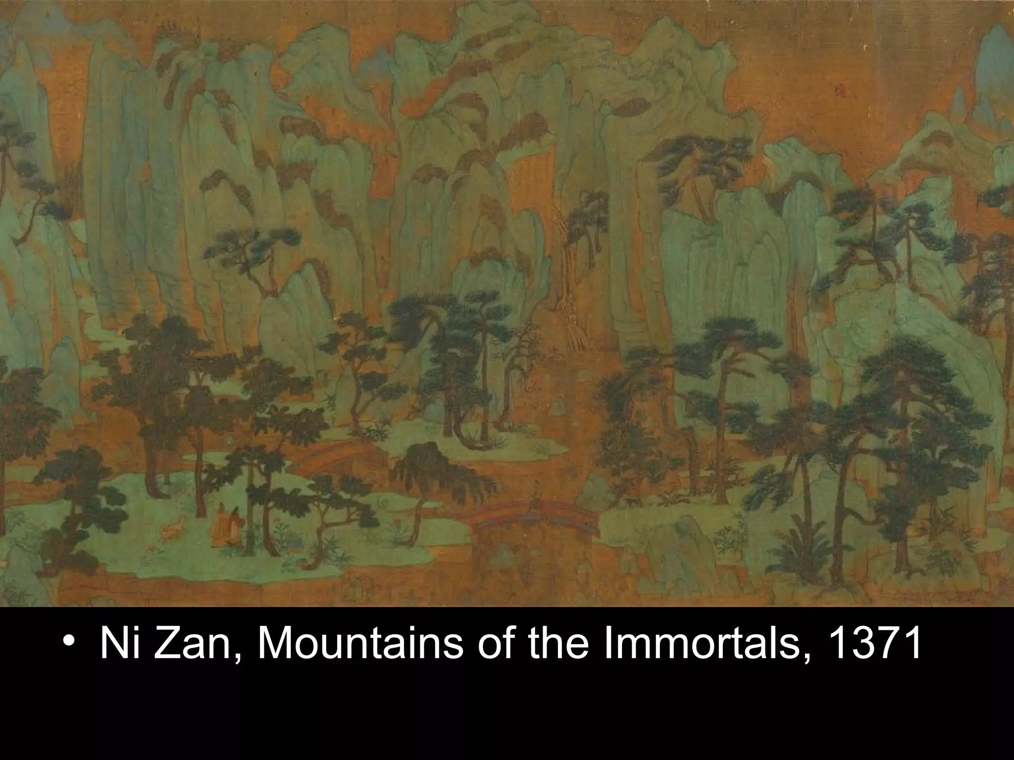 • Ni Zan, Mountains of the Immortals, 1371
 