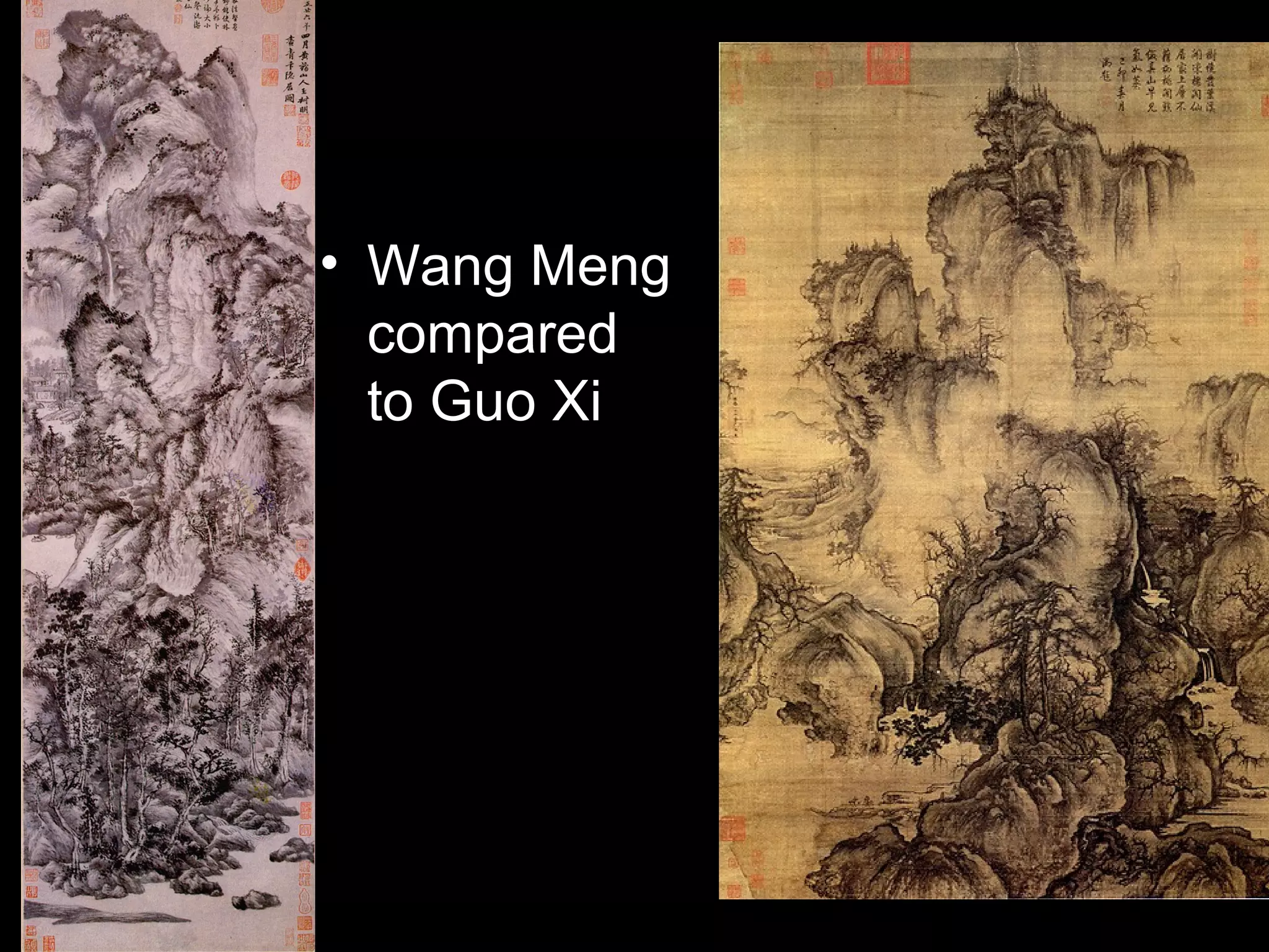 • Wang Meng
compared
to Guo Xi
 