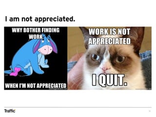 13
I am not appreciated.
 