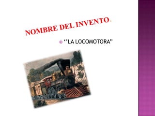  ‘’LA   LOCOMOTORA’’
 
