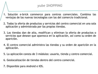 yube SHOPPING
SOLUCION
ebrick-commerce
para Centros Comerciales
www.yube.es
 
