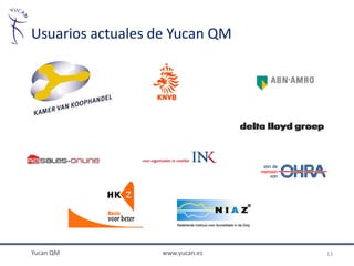 Usuarios actuales de Yucan QM




Yucan QM          www.yucan.es   13
 