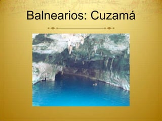 Balnearios: Cuzamá
 