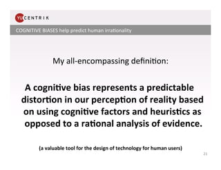 COGNITIVE	
  BIASES	
  help	
  predict	
  human	
  irra.onality	
  


                                                    ...