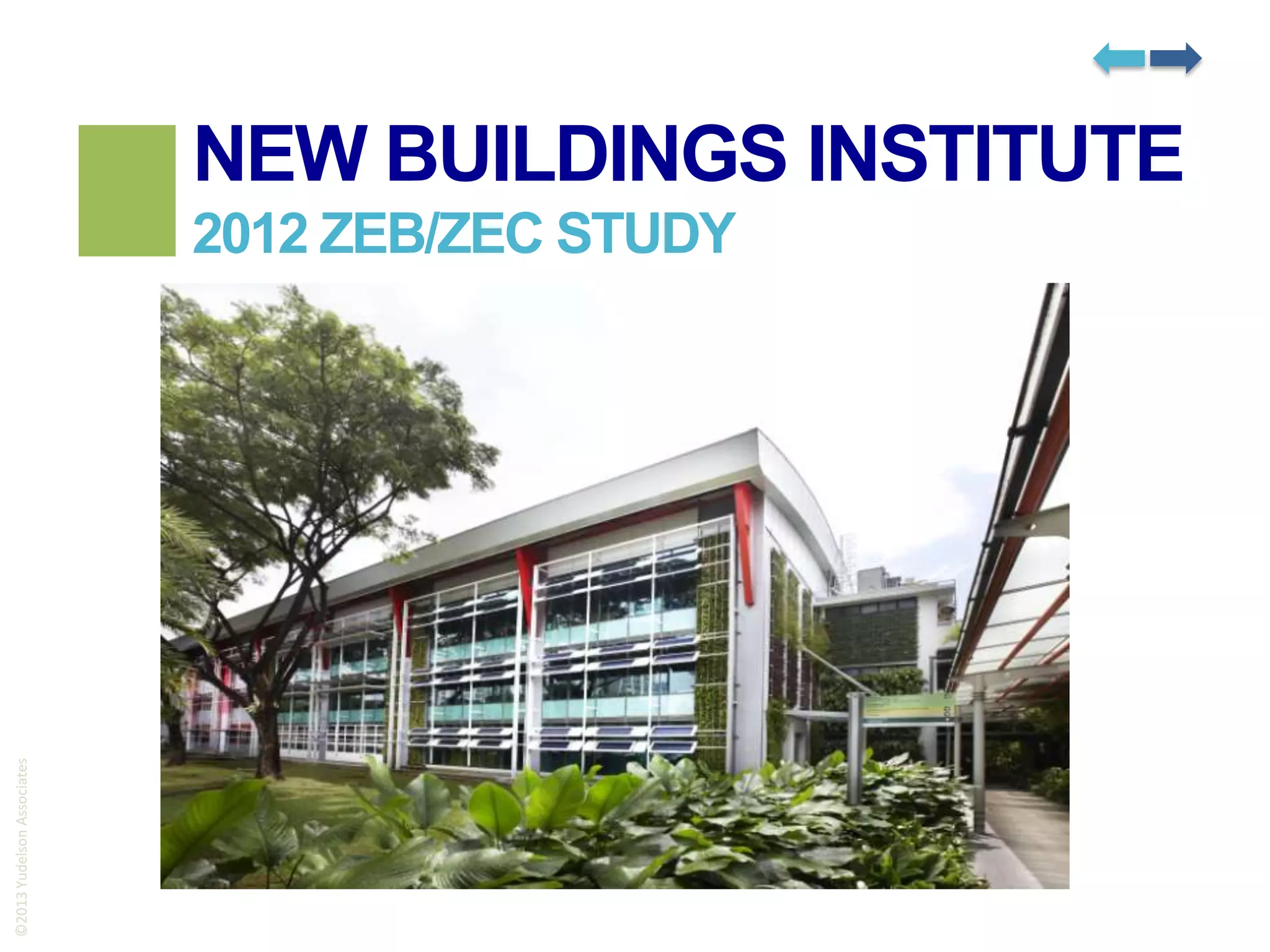 NEW BUILDINGS INSTITUTE

©2013 Yudelson Associates

2012 ZEB/ZEC STUDY

 