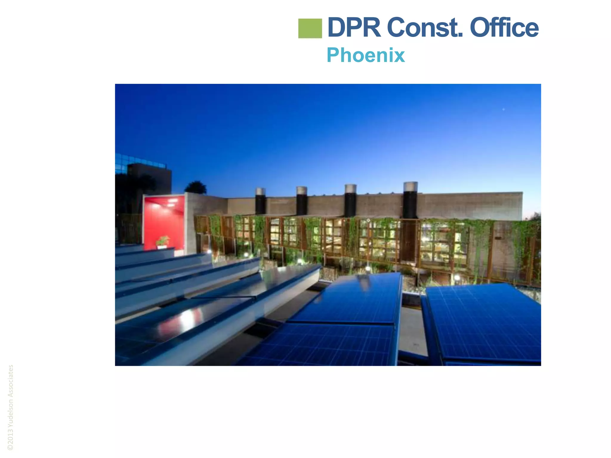 ©2013 Yudelson Associates

DPR Const. Office

Phoenix

 
