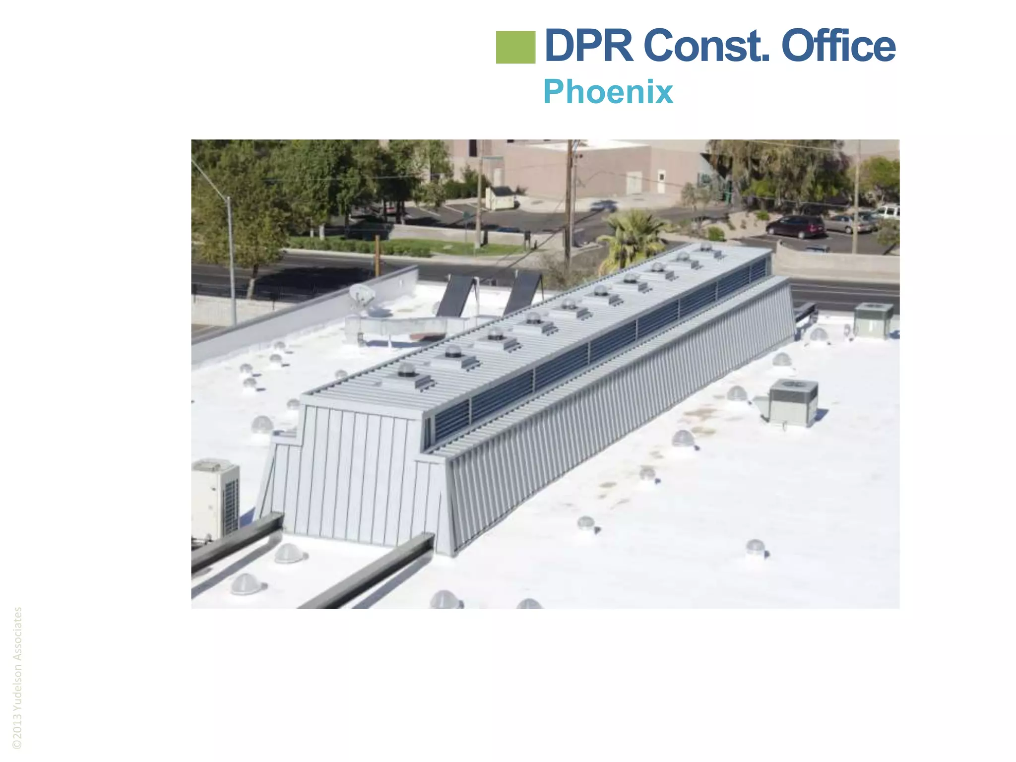 ©2013 Yudelson Associates

DPR Const. Office

Phoenix

 