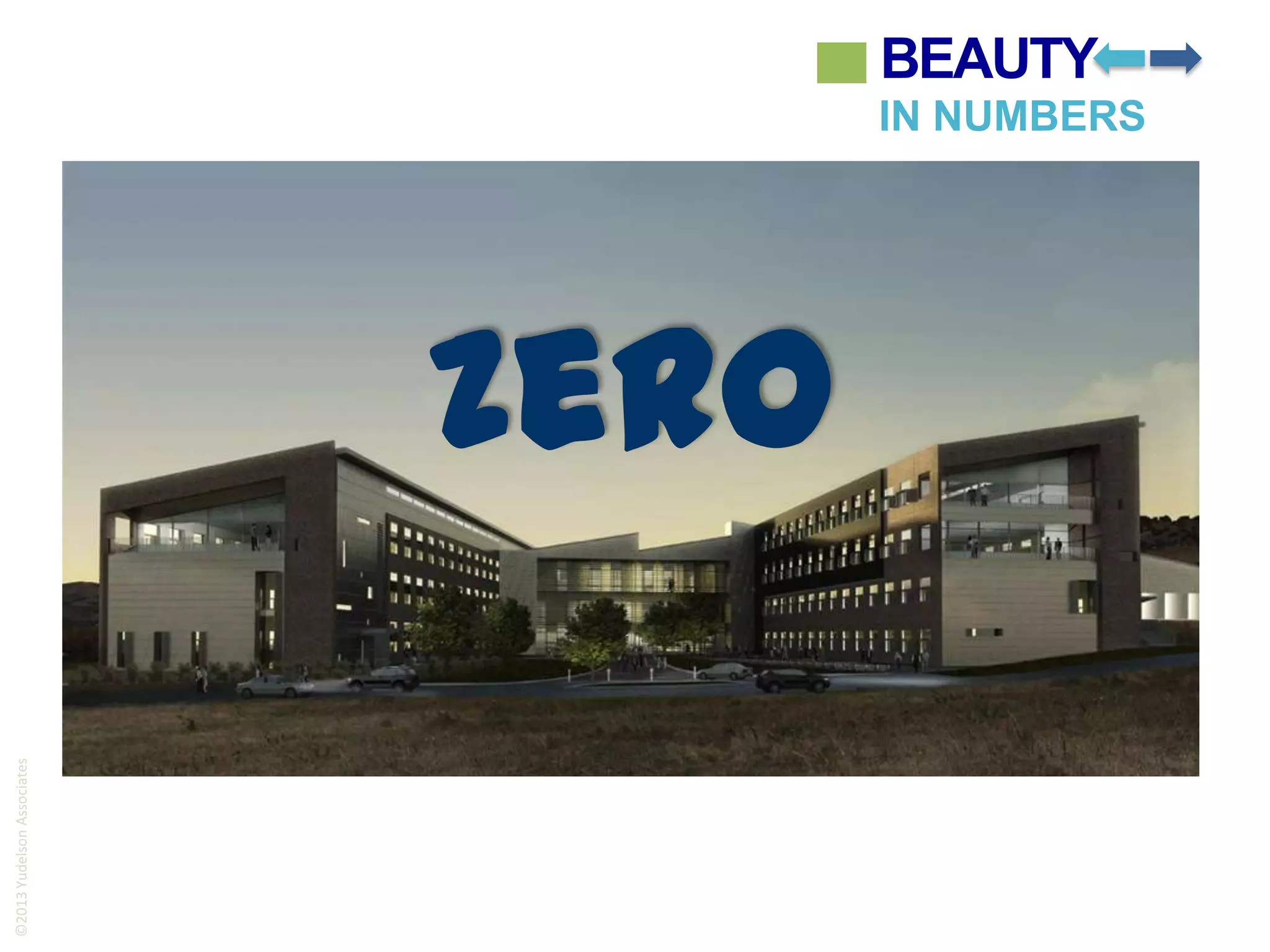 ©2013 Yudelson Associates

BEAUTY

IN NUMBERS

Zero

 