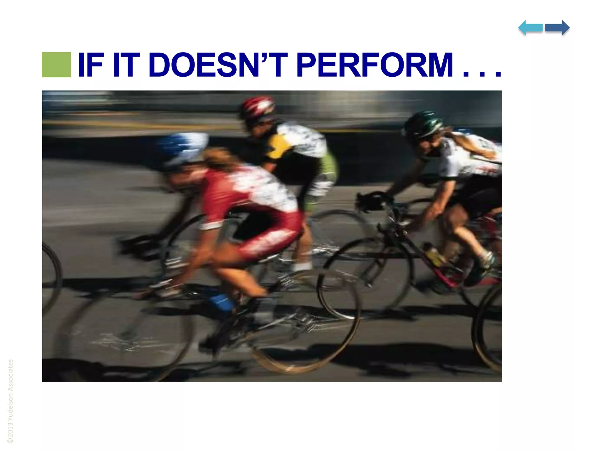 ©2013 Yudelson Associates

IF IT DOESN’T PERFORM . . .

 