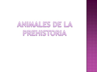 Animales de la prehistoria