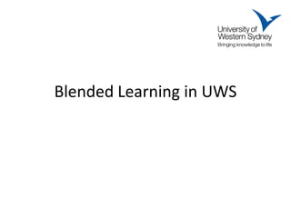 Blended Learning in UWS
 