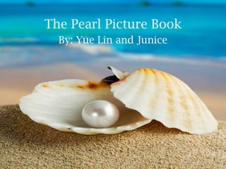 The Pearl Picture Book
By: Yue Lin and Junice
 