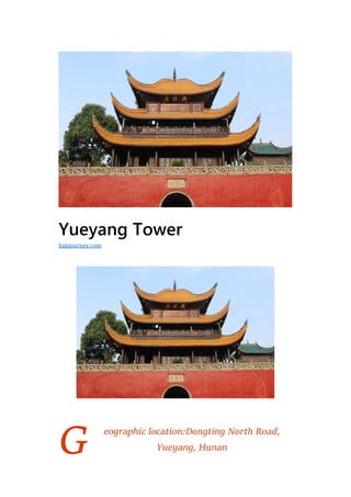 G
Yueyang Tower
eographic location:Dongting North Road,
Yueyang, Hunan
hanjourney.com
 