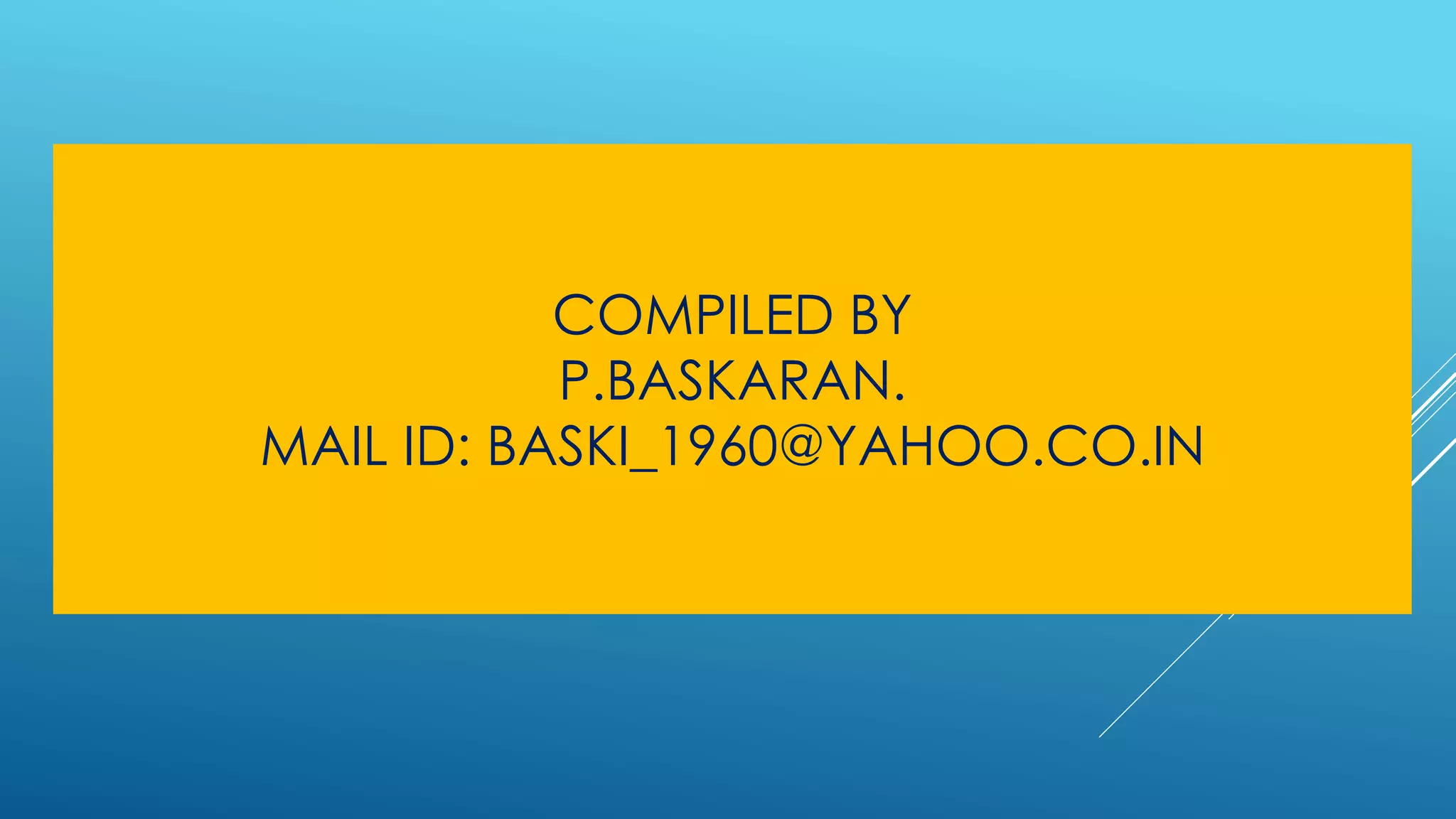 COMPILED BY P.BASKARAN. MAIL ID: BASKI_1960@YAHOO.CO.IN 