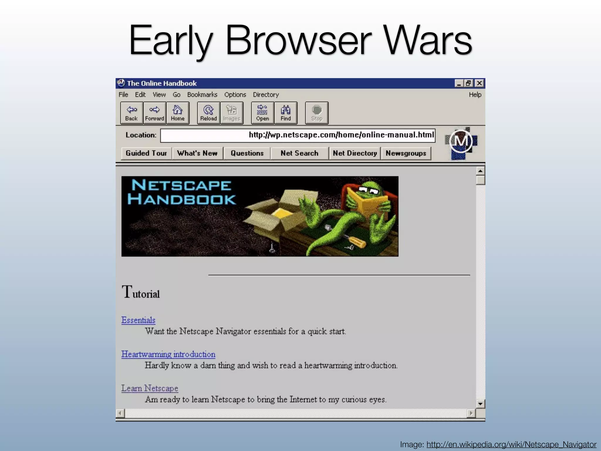 Early Browser Wars




              Image: http://en.wikipedia.org/wiki/Netscape_Navigator
 