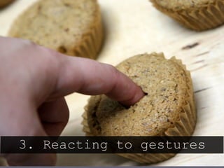 3. Reacting to gestures
 