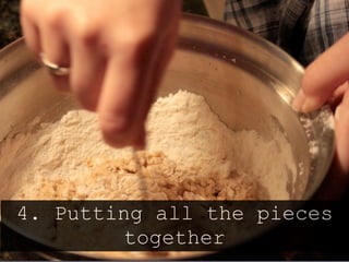 4. Putting all the pieces
         together
 