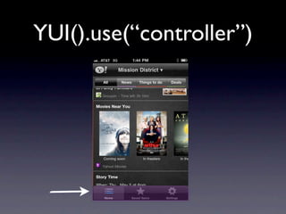 YUI().use(“controller”)
 