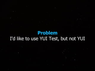 YUI Test The Next Generation (YUIConf 2010)