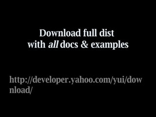 Download full dist  with  all  docs & examples http://developer.yahoo.com/yui/download/ 