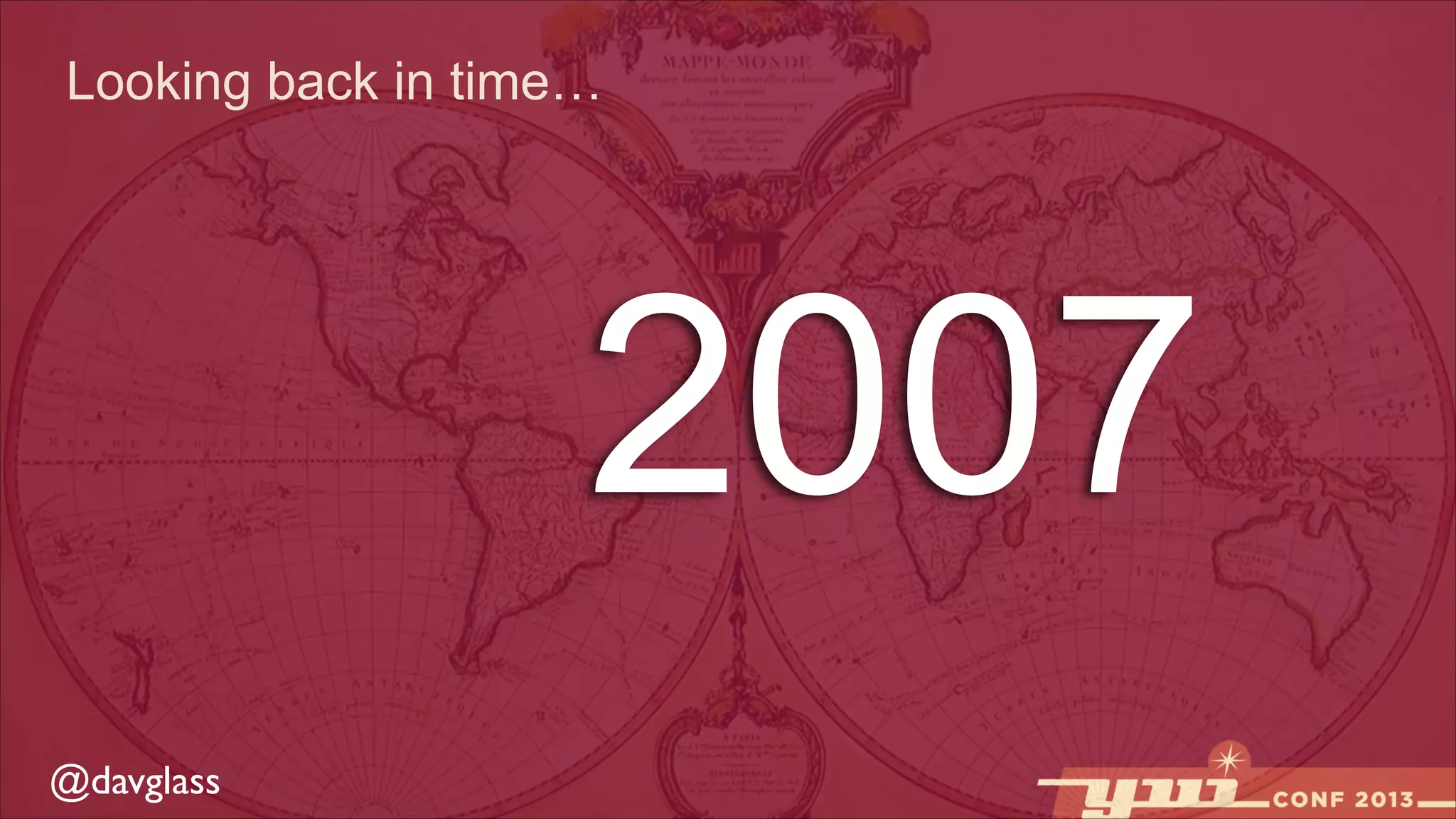 Looking back in time…

2007
@davglass

 