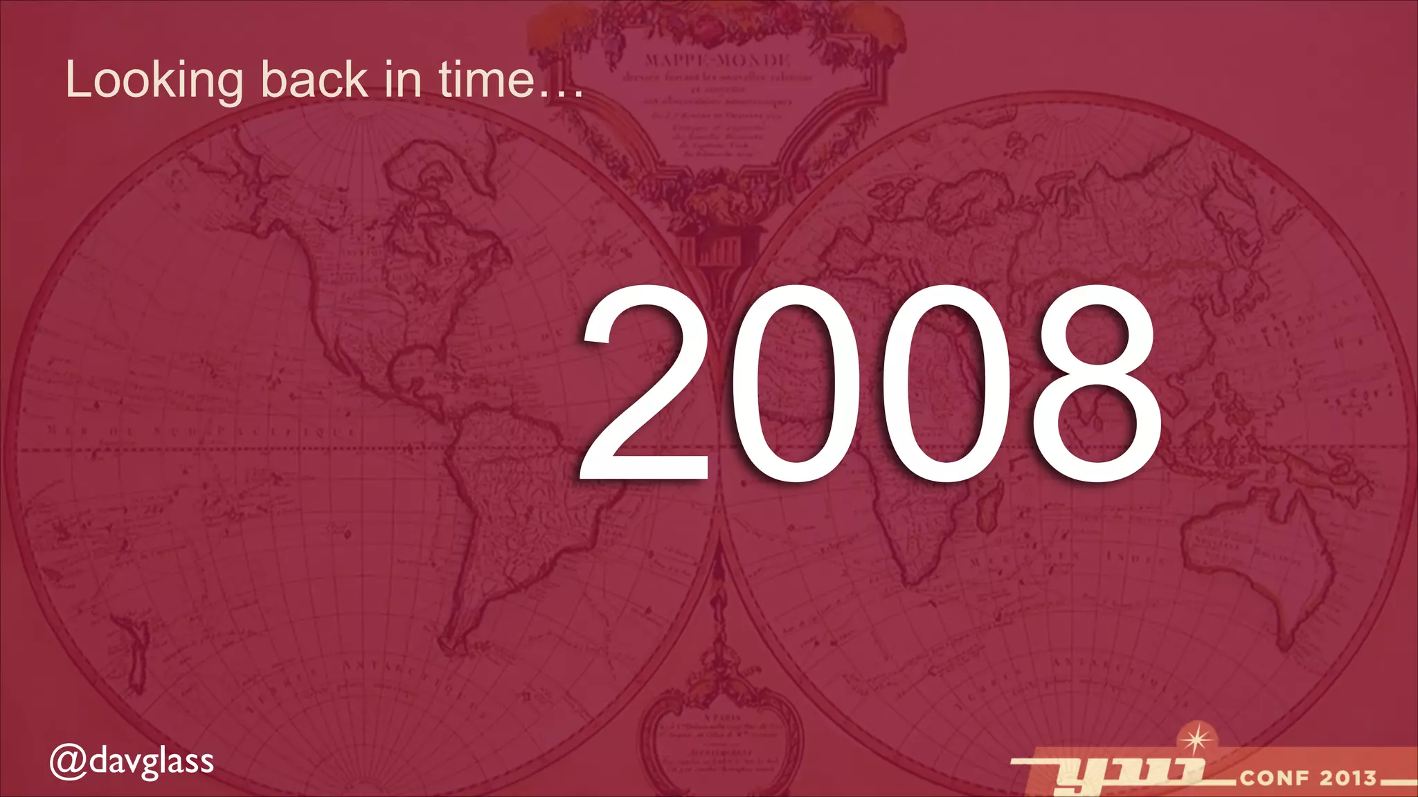 Looking back in time…

2008
@davglass

 