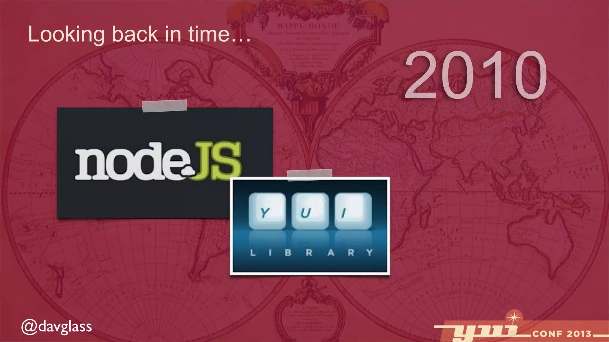 Looking back in time…

@davglass

2010

 