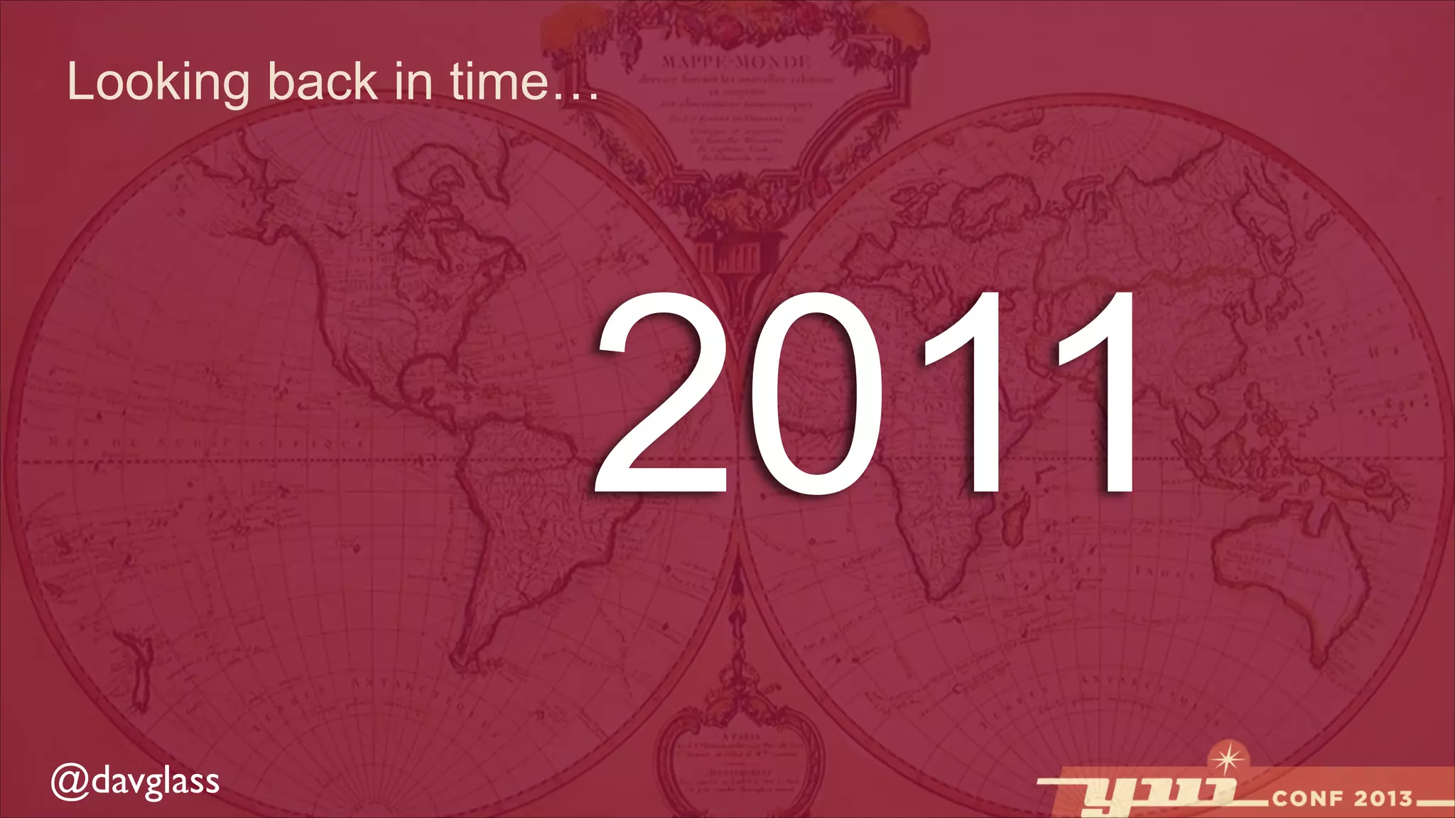 Looking back in time…

2011
@davglass

 