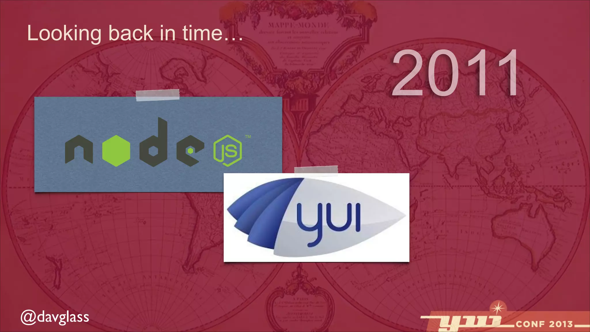 Looking back in time…

@davglass

2011

 