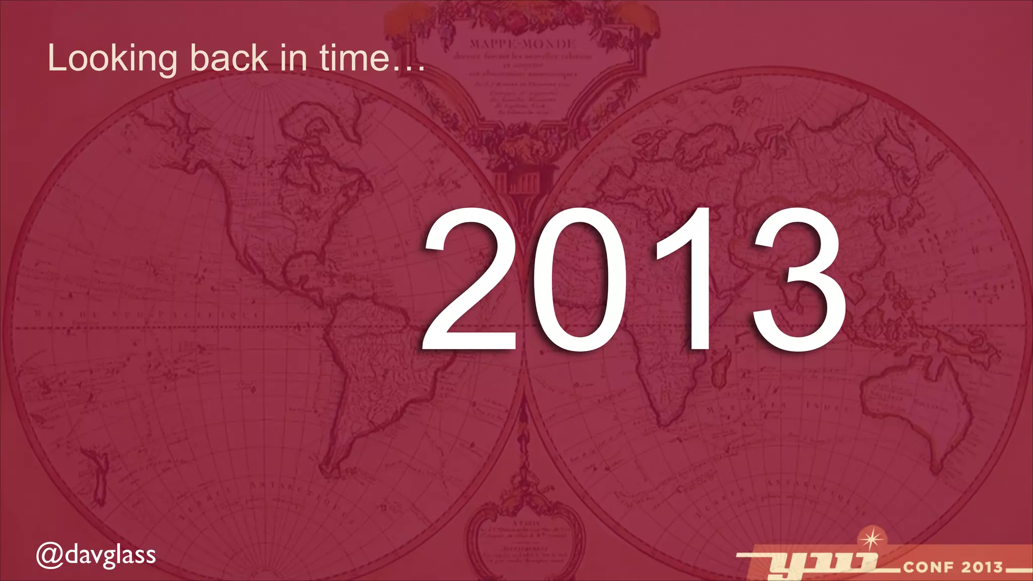 Looking back in time…

2013
@davglass

 