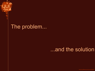 The problem...
...and the solution
 