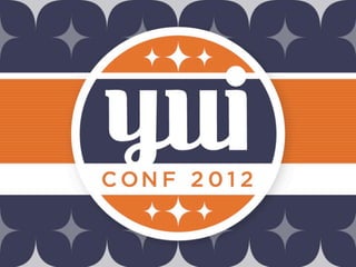 YUIConf 2012 Keynote Address