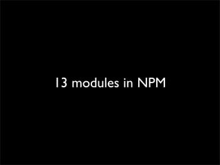 13 modules in NPM

 