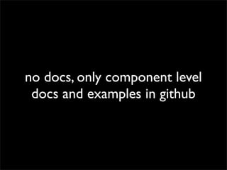 no docs, only component level
docs and examples in github

 